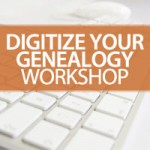 Digitize Your Genealogy