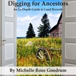 Land Records Here We Come! Digging for Ancestors with Michelle Roos Goodrum
