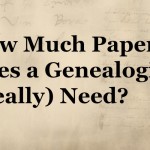 How Much Paper Does a Genealogist Need?