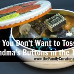 Why You Don’t Want to Toss Grandma’s Buttons in the Trash