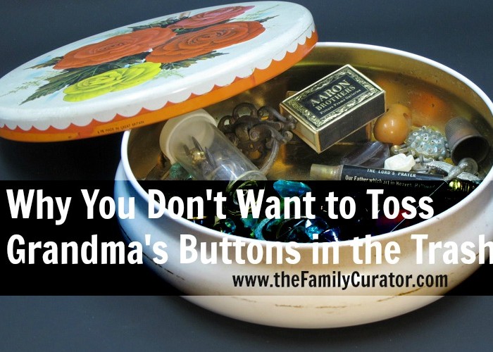 Why You Don’t Want to Toss Grandma’s Buttons in the Trash