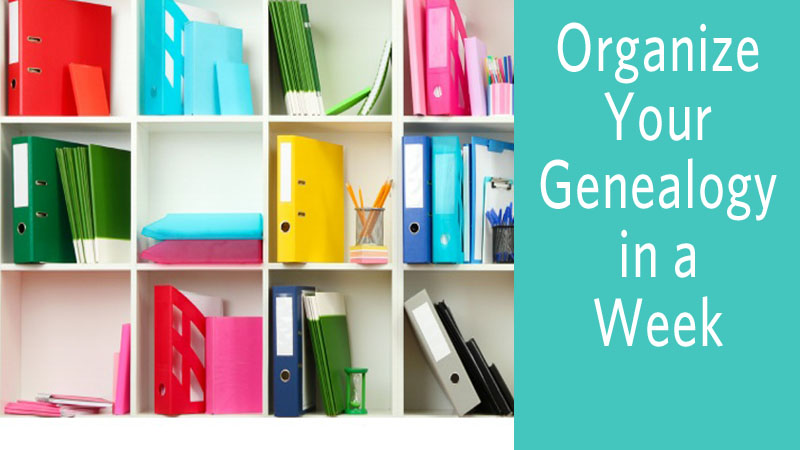 Organize Your Genealogy in a Week Workshop
