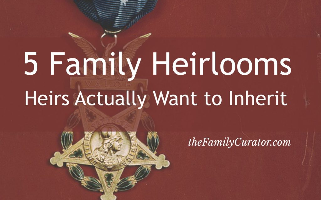 5 Heirlooms Heirs Want to Inherit