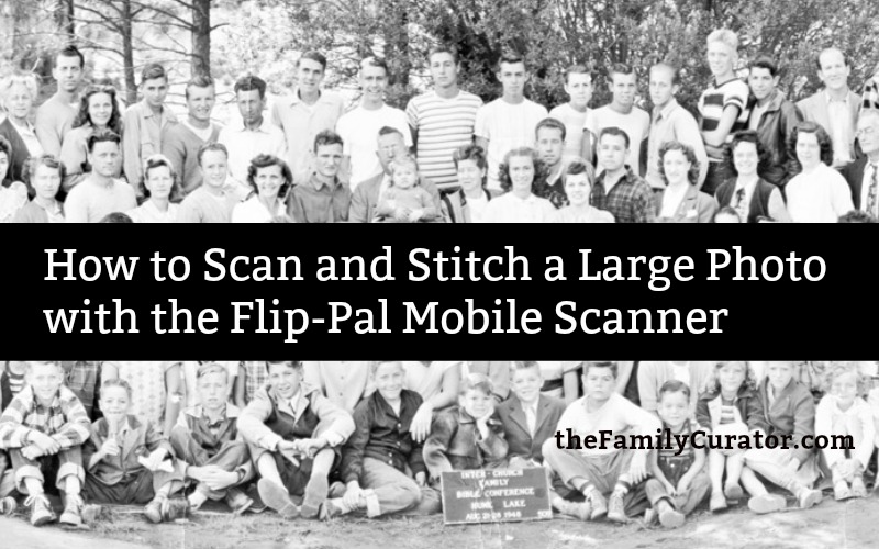 How to Scan and Stitch a Large Photo with the FlipPal Mobile Scanner
