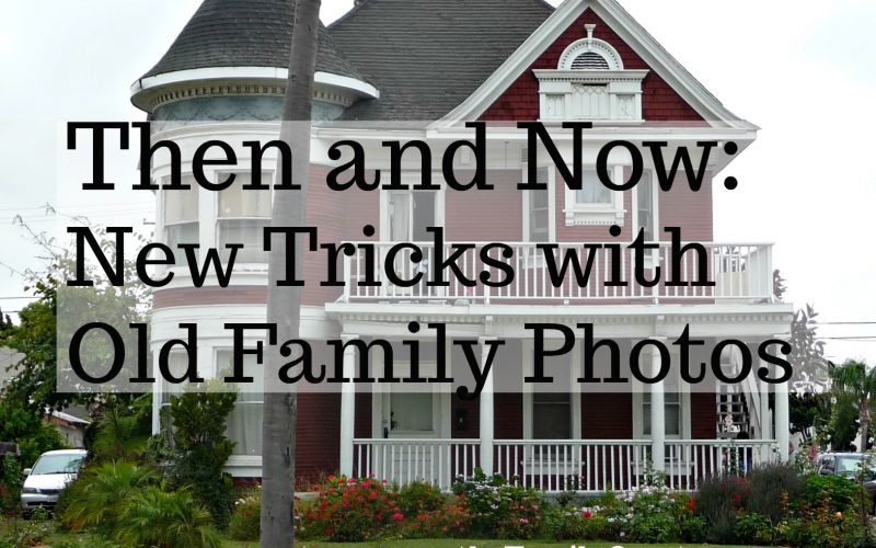 Then and Now New Tricks With Old Family Photos