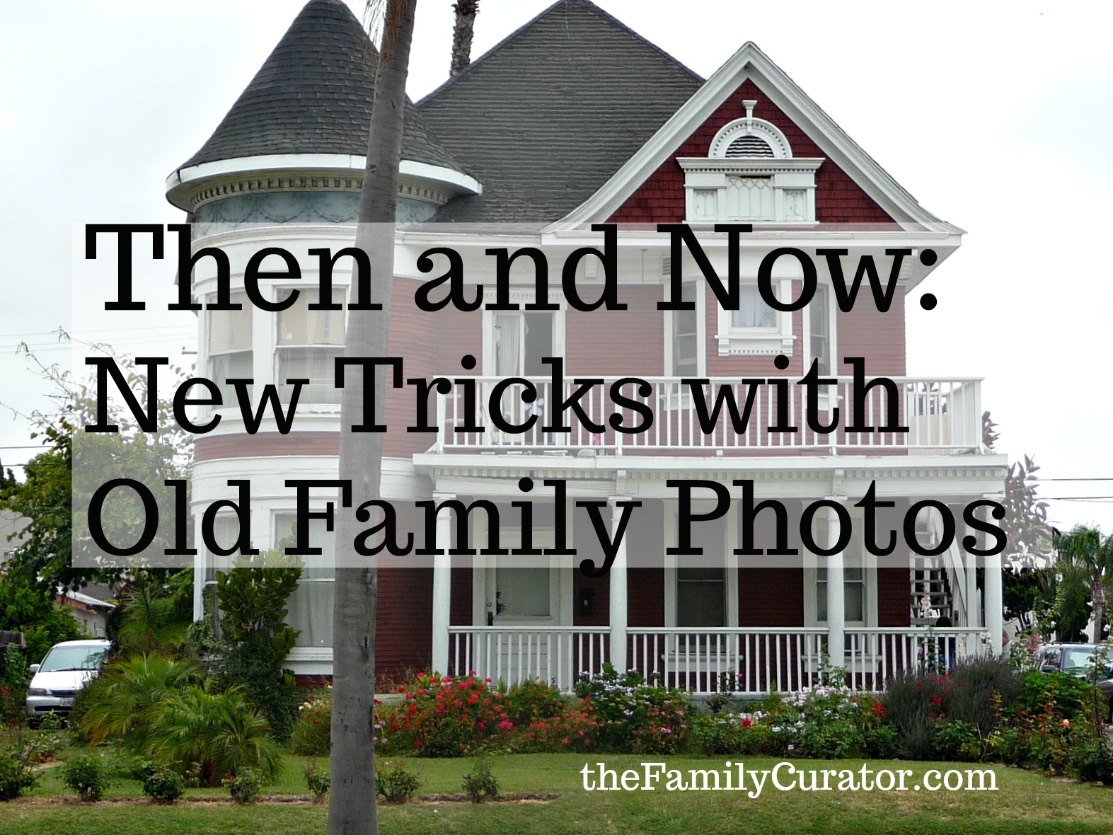 Then and Now New Tricks With Old Family Photos