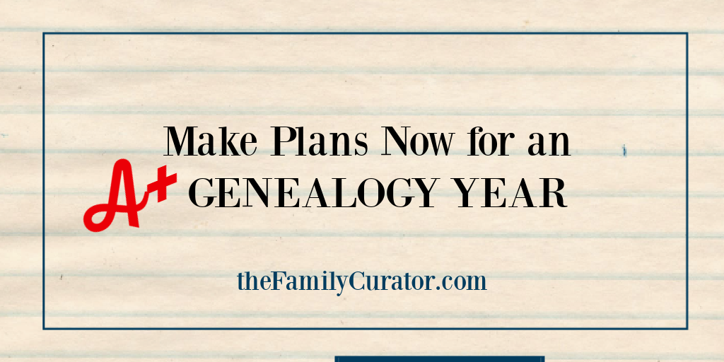 Make Plans Now for an A plus Genealogy Year