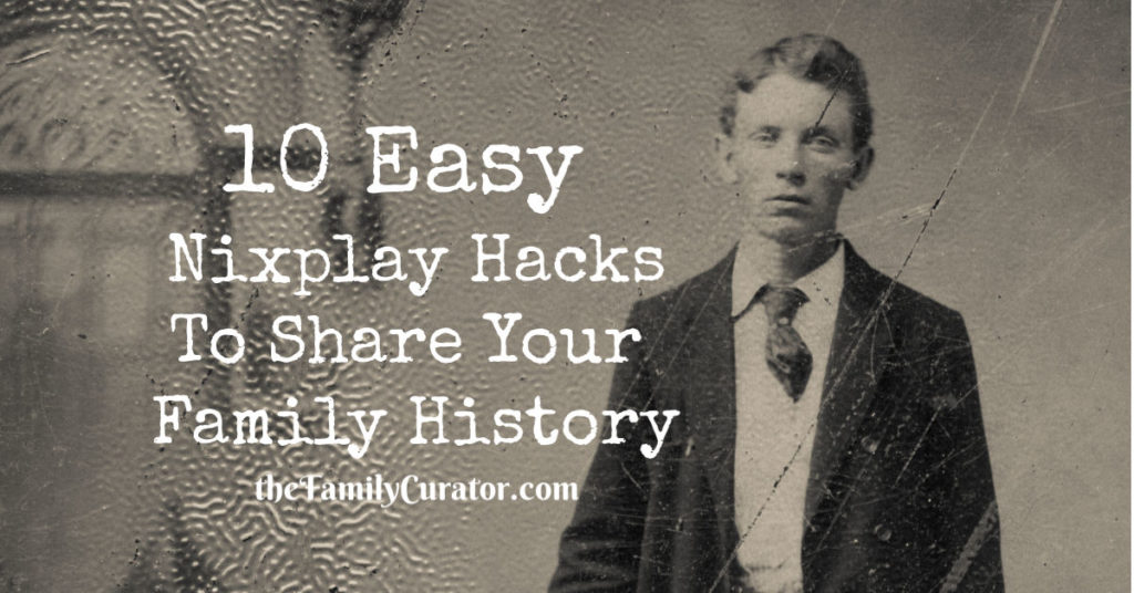 10 Easy Nixplay Hacks to Share Your Family History