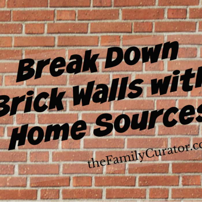 Break Down Genealogy Brick Walls With Home Sources